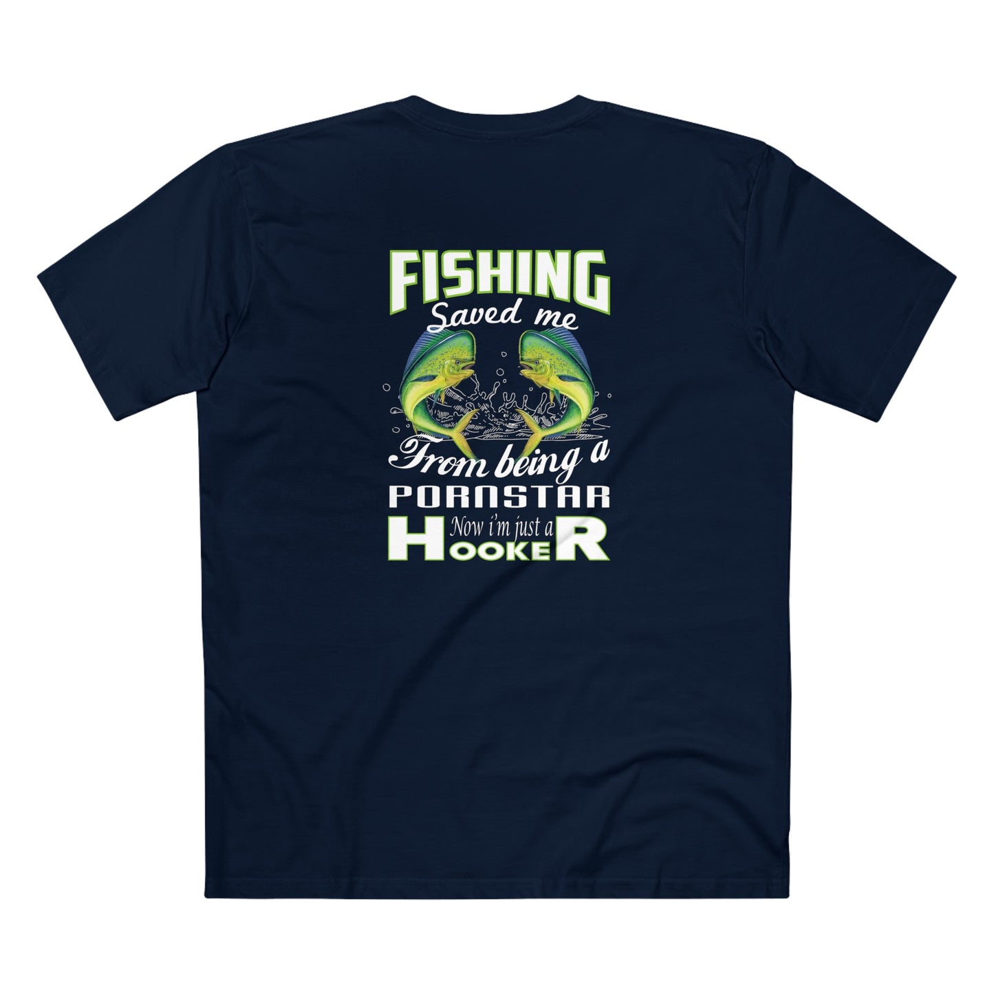 Men's Staple Tee - Fishing Saved Me From Being A Pornstar Now I Am Just A Hooker