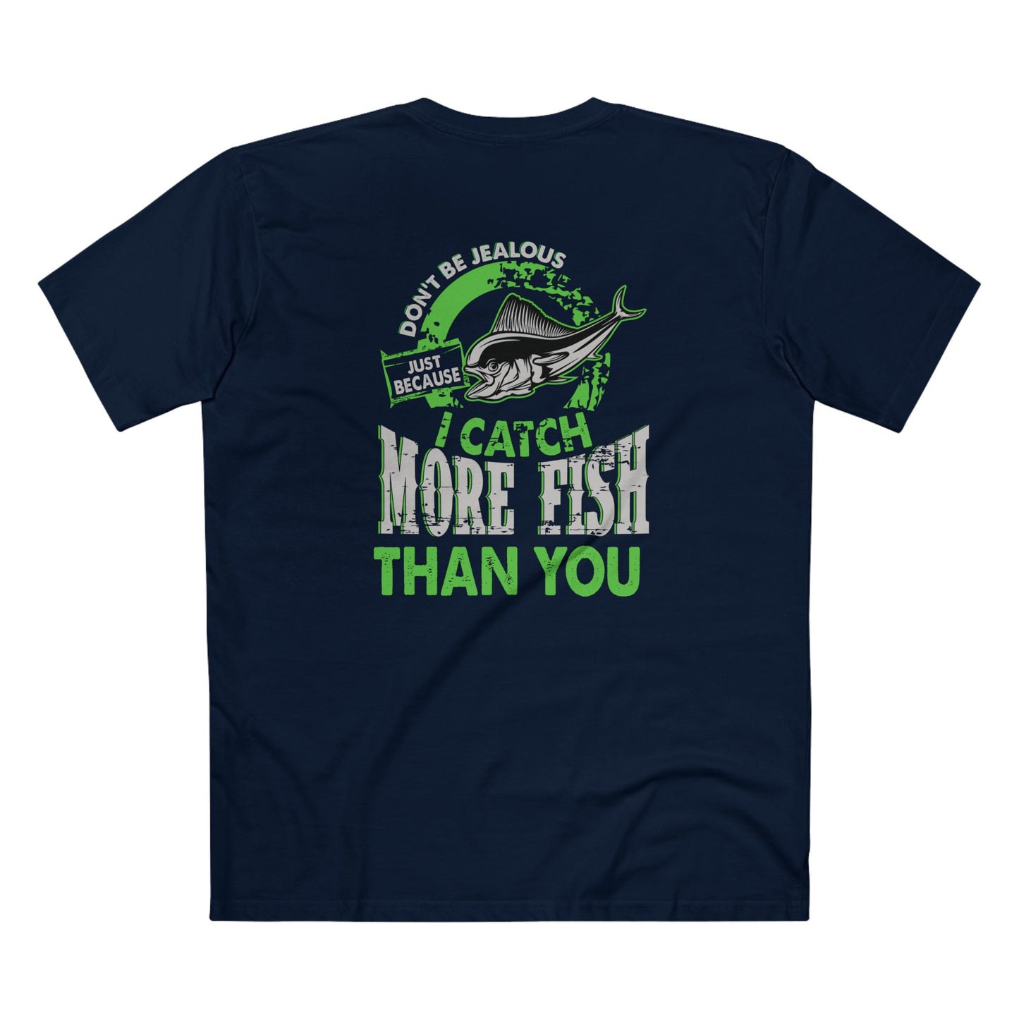 Mens Staple Tee - Don't Be Jealous I Catch More Fish Than you