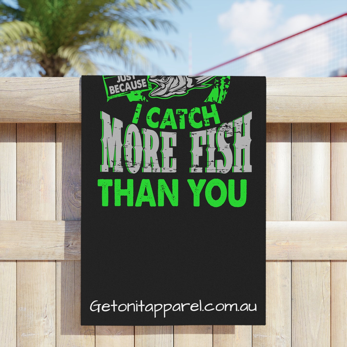 Beach Towels - Don't Be Jealous Just Because I Catch More Fish Than You.
