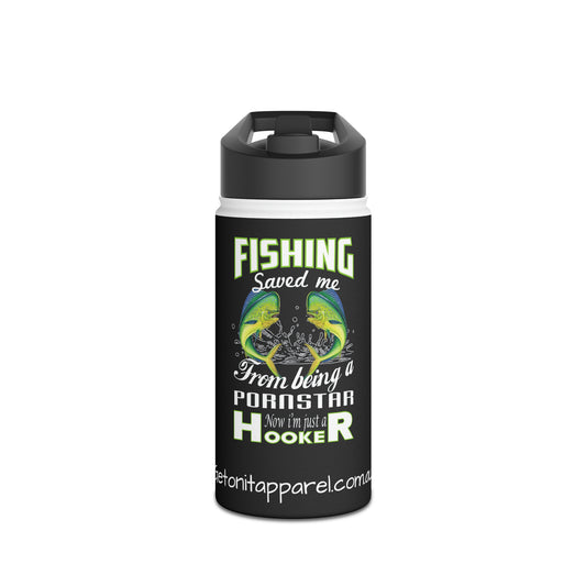 Stainless Steel Water Bottle - Fishing Saved Me From Being A Pornstar Now I'm Just A Hooker