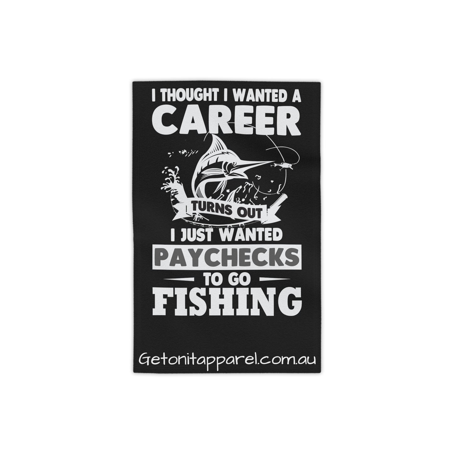 Beach Towels - I Thought I Wanted A Career Turns Out I Want Paychecks To Go Fishing