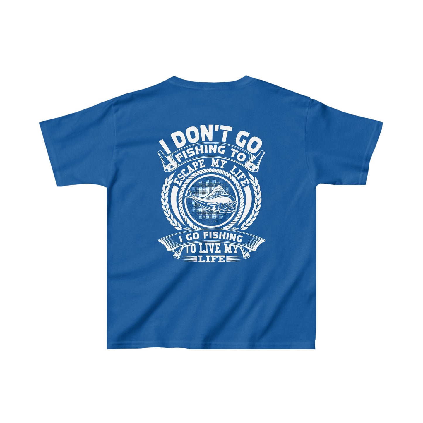 Kids Heavy Cotton Tee - I Don't Go Fishing To Escape My Life I Go Fishing To Live My Life