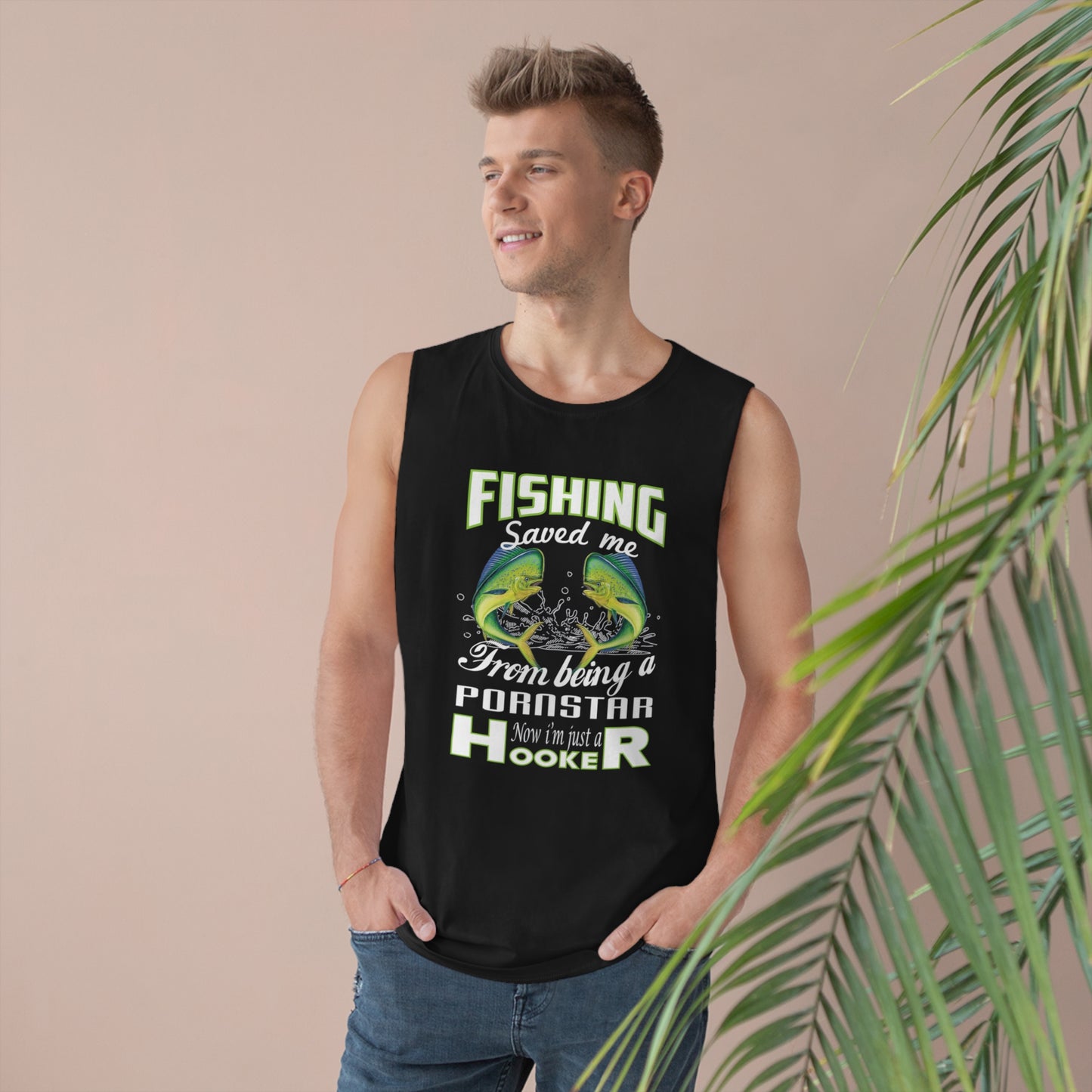 Unisex Barnard Tank - Fishing Saved Me From Being A Pornstar Now I'm Just A Hooker
