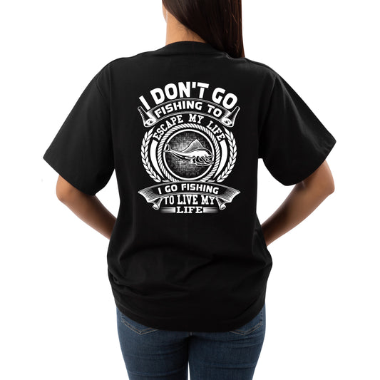 Women’s Fishing Tee - I Don't Go Fishing To Escape My Life I Go Fishing To Live My Life
