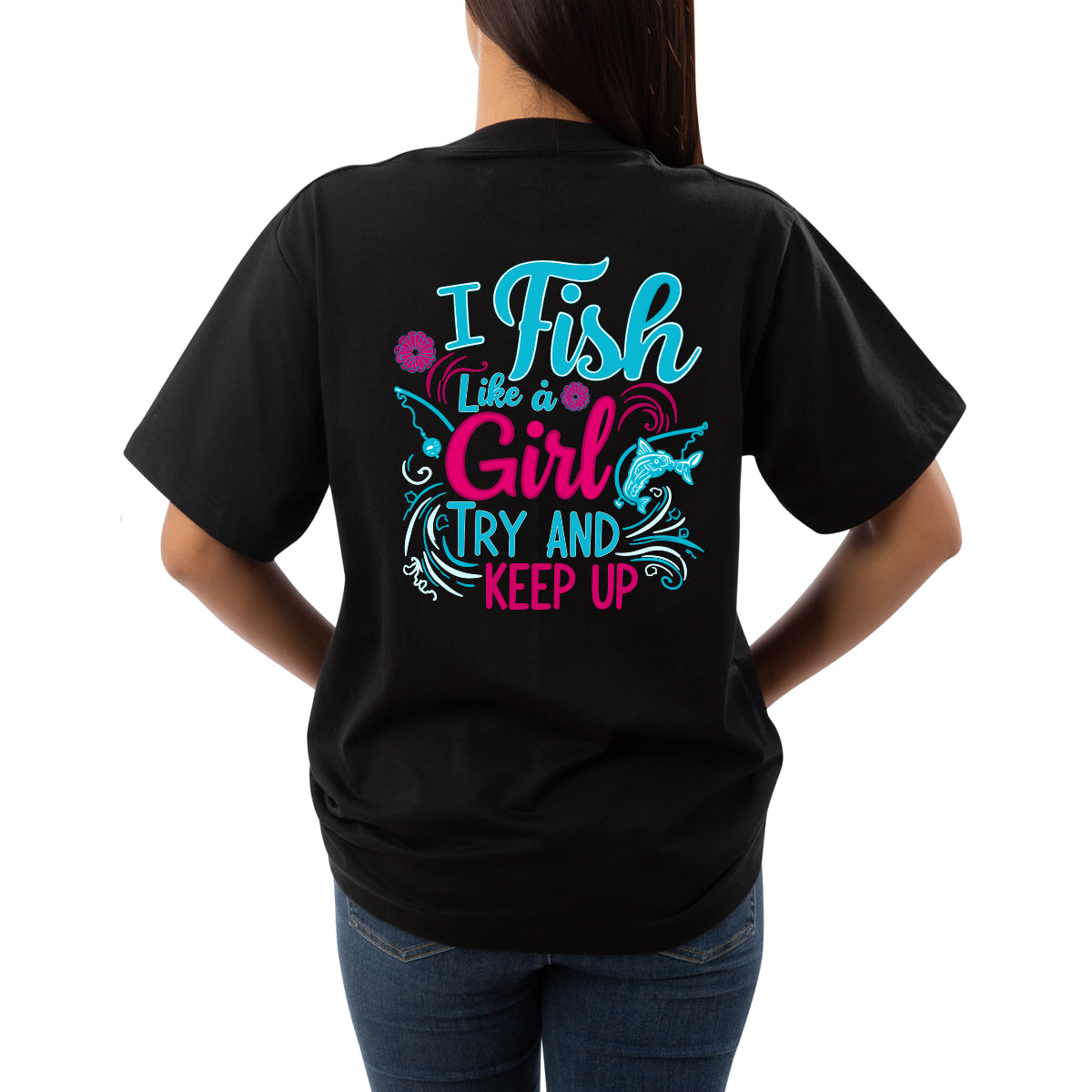 Women’s Fishing Tee - I Fish Like A Girl Try And Keep Up